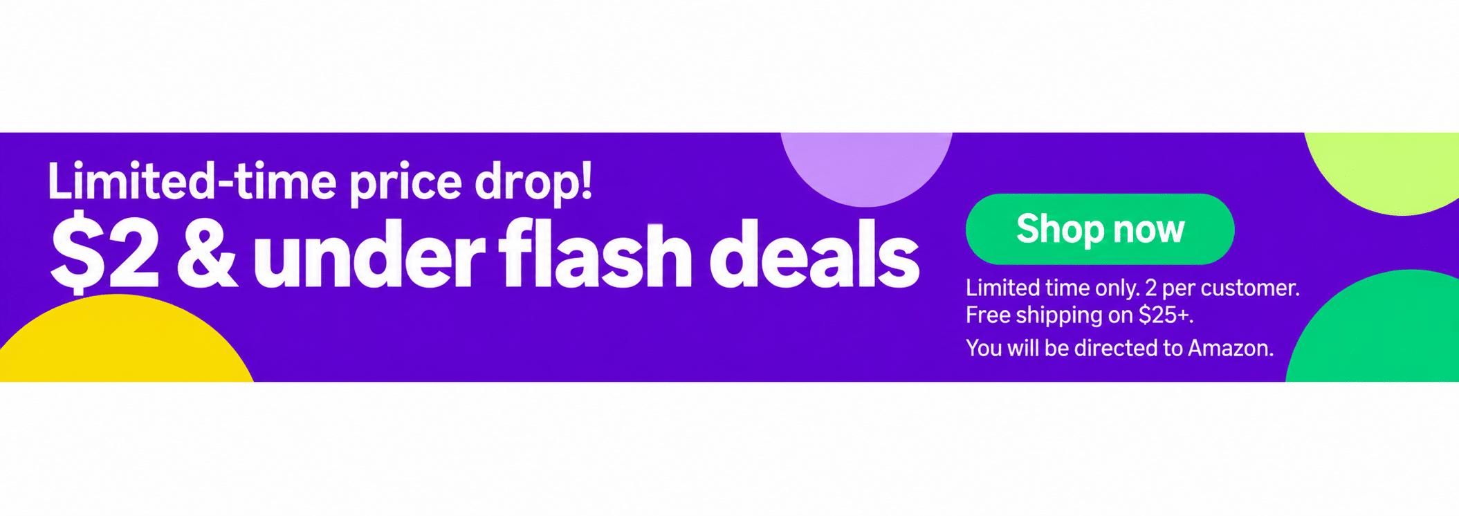 Limited-time price drop! $2 & under flash deals. You will be directed to Amazon.